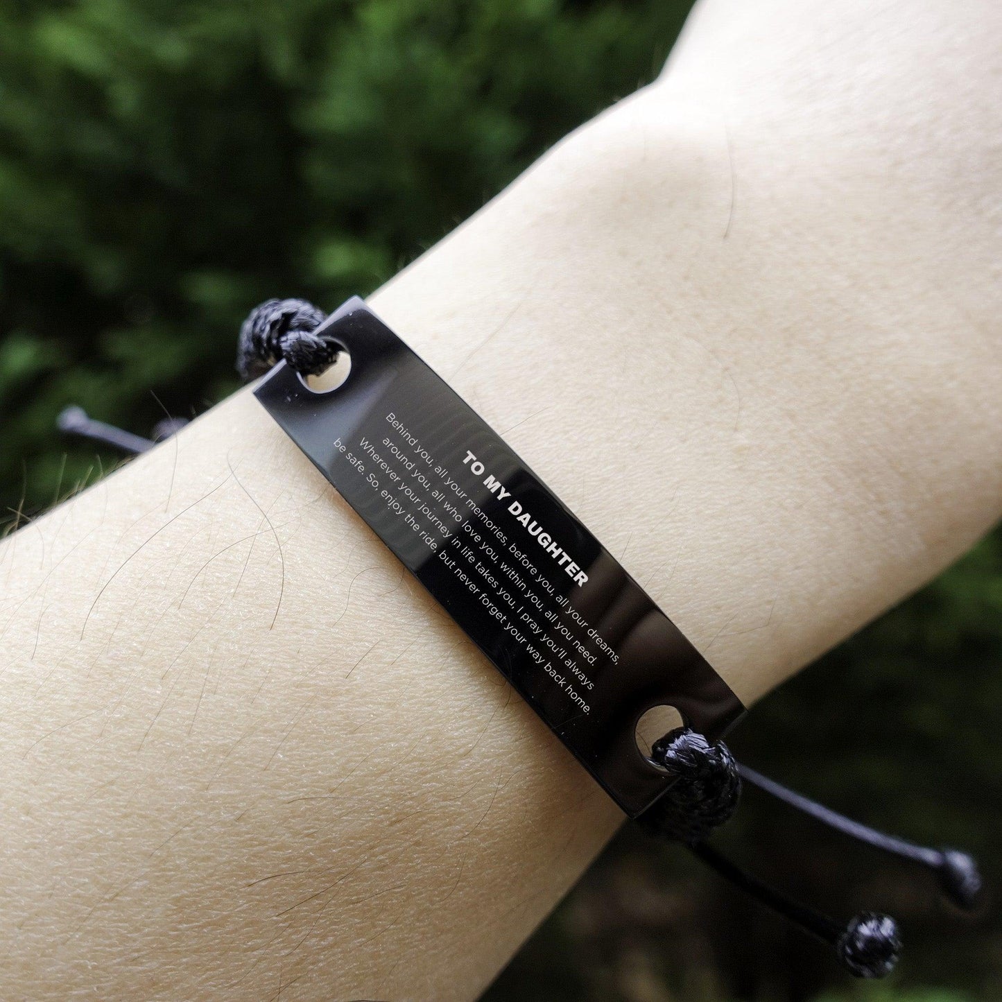 Daughter Black Rope Engraved Leather Bracelet, Sentimental Birthday Christmas Gifts - Behind you, all your memories, before you, all your dreams, around you, all who love you, within you, all you need - Mallard Moon Gift Shop