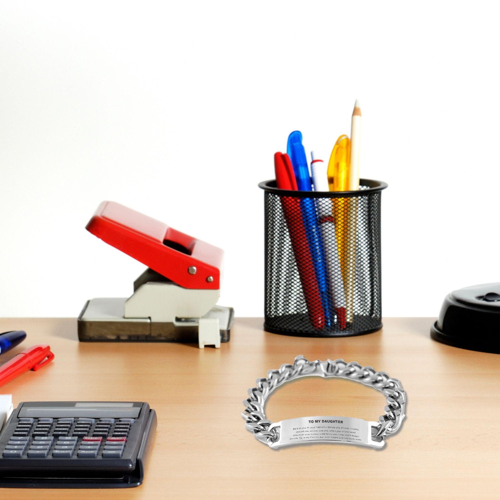 Daughter Inspirational Engraved Cuban Chain Stainless Steel Bracelet Birthday Christmas Gifts - Behind you, all your memories, before you, all your dreams, around you, all who love you, within you, all you need - Mallard Moon Gift Shop