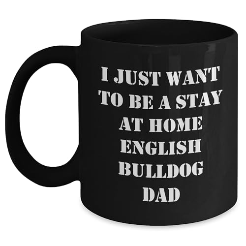 Funny English Bulldog Gifts: I Just Want To Be A Stay At Home English Bulldog Dad Black Coffee Mug for English Bulldog Lovers  Birthday Christmas Unique Gift Ideas - Mallard Moon Gift Shop