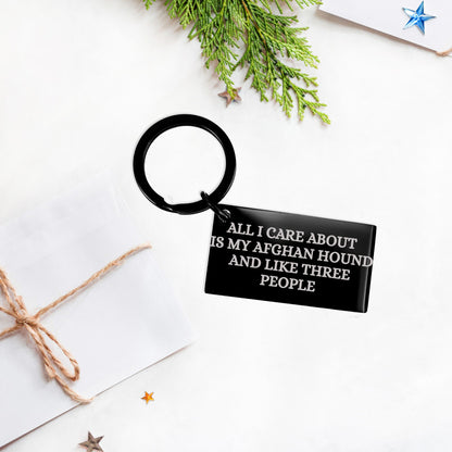 Spring Pet Products Funny Afghan Hound Dog Lover Gifts Black Engraved Keychain for Christmas, All I Care About Is My Afghan Hound And Like Three People Quote - Mallard Moon Gift Shop