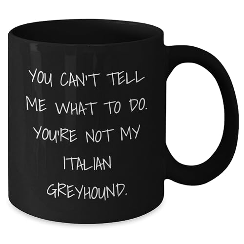 Funny Italian Greyhound Dog Gifts for Dog Lovers - You Can't Tell Me What To Do Mug Christmas Unique Presents Italian Greyhound Owners - Mallard Moon Gift Shop