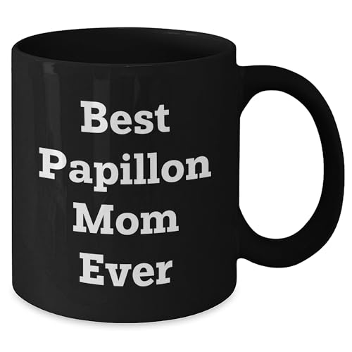 Papillon Dog Mom  Unique Gifts for Best Papillon Mom Ever - Black Coffee Mug, Funny Quote, Unique Papillon Dog Lover Gift from Friends to Family - Mallard Moon Gift Shop
