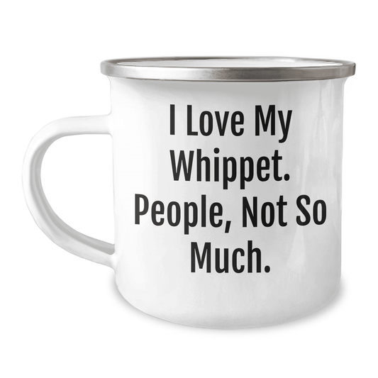 Whippet Dog Camping Mug | Funny Sarcastic I Love My Whippet People Not So Much Gifts for Whippet Dog Lovers | Cute Unique Gifts for Mother's Day - Mallard Moon Gift Shop