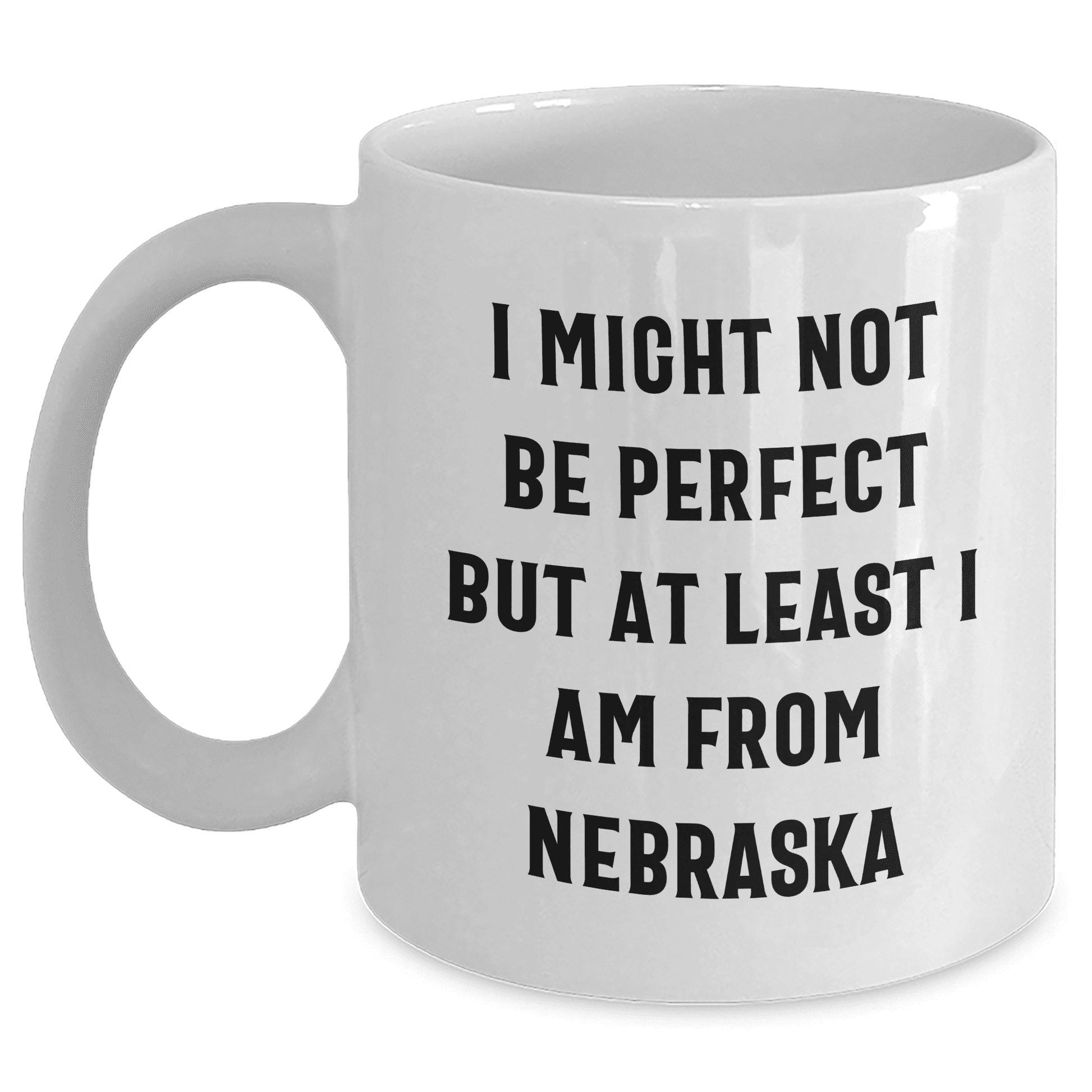 Funny Nebraska Quotes White Coffee Mug Gifts from Men to Nebraska Women for Mother's Day Unique Gifts - Mallard Moon Gift Shop