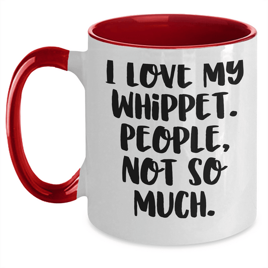 Whippet Dog Lover's Humorous Gift, I Love My Whippet. People, Not So Much., Two Tone Coffee Mug, Mother's Day - Mallard Moon Gift Shop
