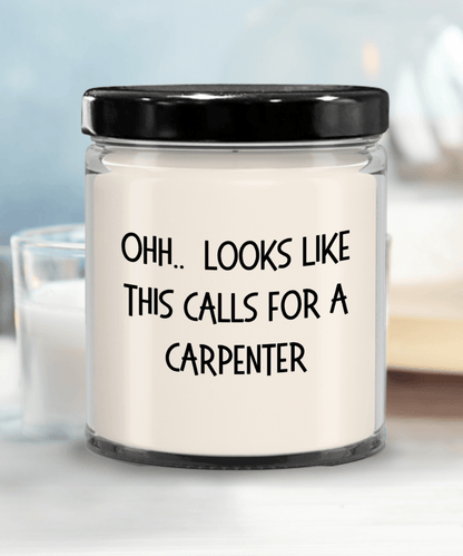 Carpenter Gifts - OHH - Looks Like This Calls for a Carpenter Office Humor Scented Soy Candle - Mallard Moon Gift Shop