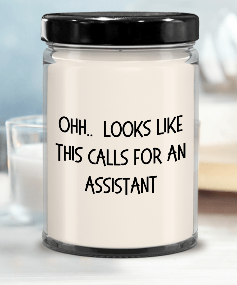 Assistant Gifts - OHH - Looks Like This Calls for an Assistant Office Humor Scented Soy Candle - Mallard Moon Gift Shop