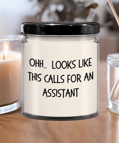 Assistant Gifts - OHH - Looks Like This Calls for an Assistant Office Humor Scented Soy Candle - Mallard Moon Gift Shop