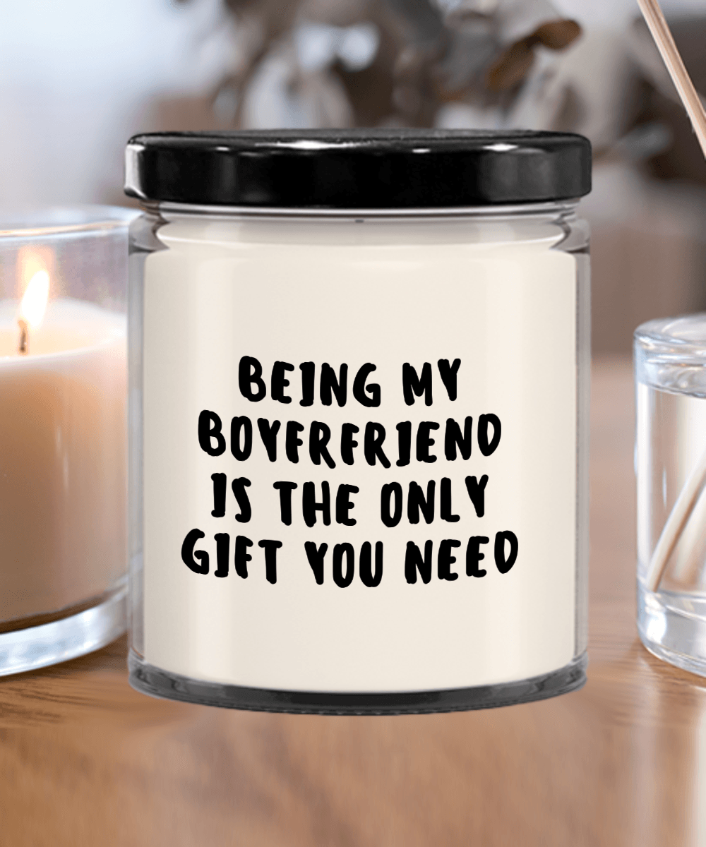 Boyfriend Gift Ideas - Being My Boyfriend is The Only Gift You Need Scented Soy Candle - Mallard Moon Gift Shop
