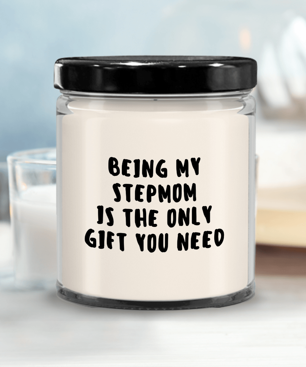 Stepmom Gift Ideas - Being My Stepmom is The Only Gift You Need Scented Soy Candle - Mallard Moon Gift Shop