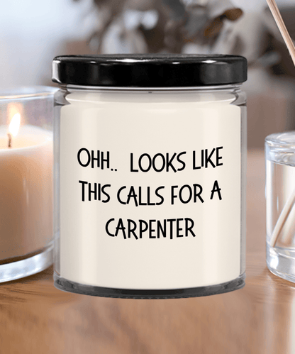 Carpenter Gifts - OHH - Looks Like This Calls for a Carpenter Office Humor Scented Soy Candle - Mallard Moon Gift Shop
