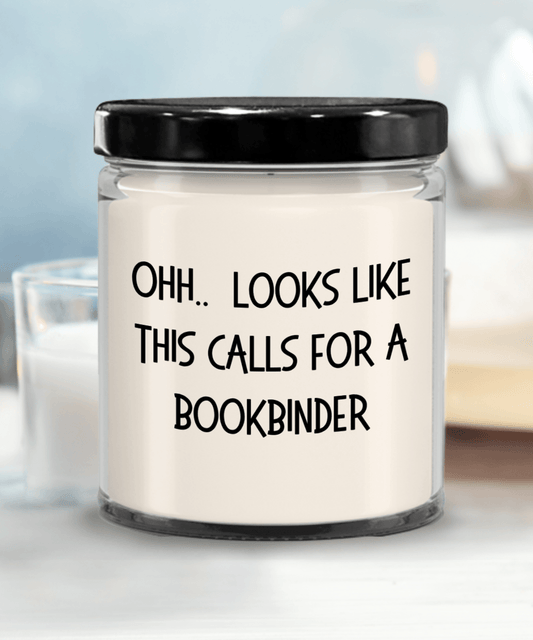 Bookbinder Gifts - OHH - Looks Like This Calls for a Bookbinder Office Humor Scented Soy Candle - Mallard Moon Gift Shop