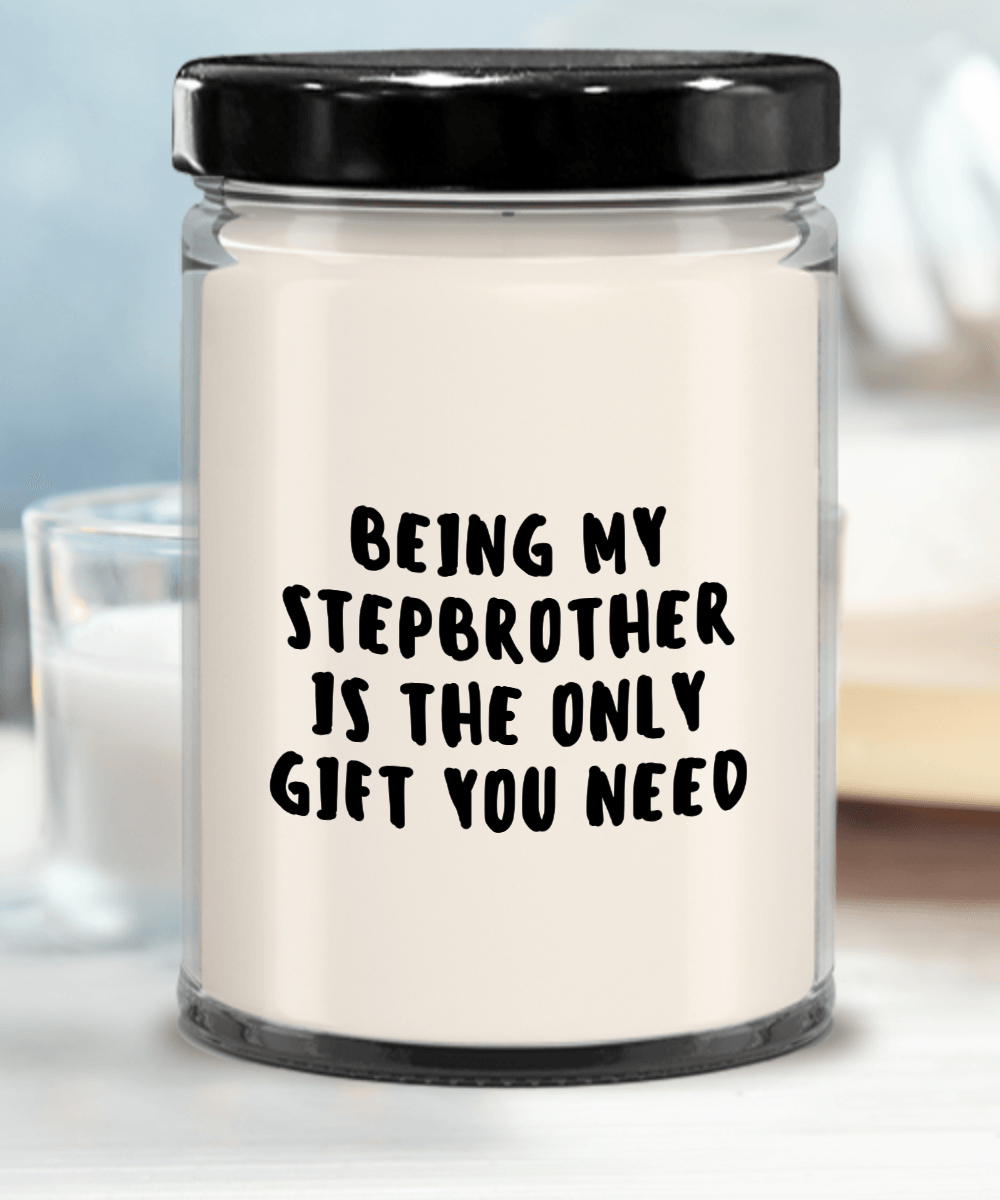 Stepbrother Gift Ideas - Being My Stepbrother is The Only Gift You Need Scented Soy Candle - Mallard Moon Gift Shop