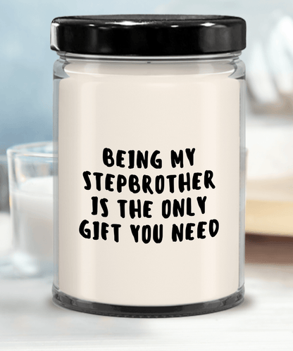 Stepbrother Gift Ideas - Being My Stepbrother is The Only Gift You Need Scented Soy Candle - Mallard Moon Gift Shop