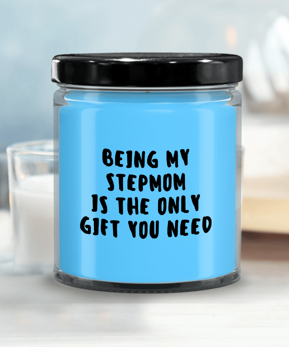 Stepmom Gift Ideas - Being My Stepmom is The Only Gift You Need Scented Soy Candle - Mallard Moon Gift Shop