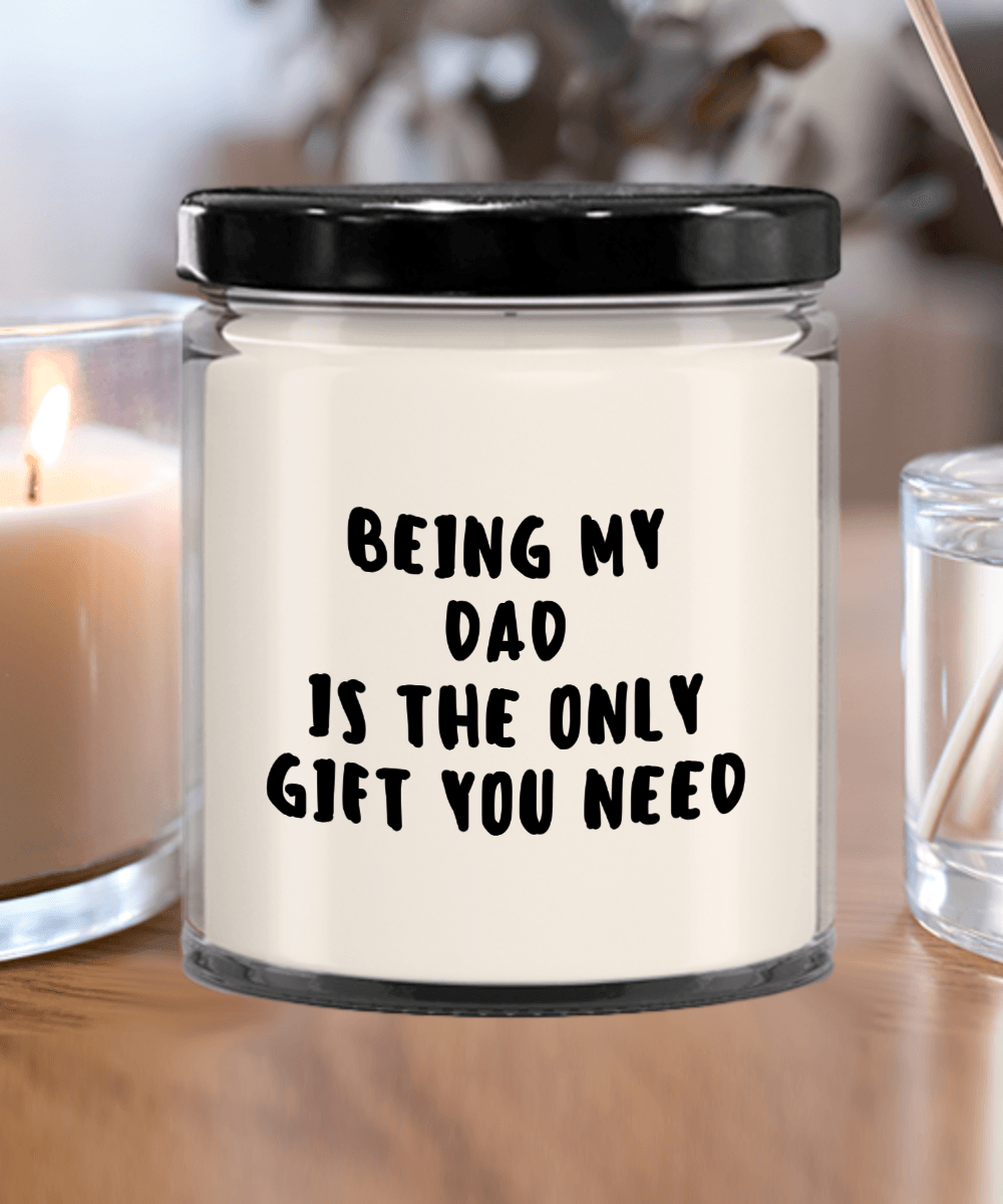 Dad Gift Ideas - Being My Dad is The Only Gift You Need Scented Soy Candle - Mallard Moon Gift Shop