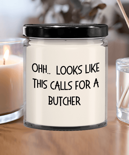 Butcher Gifts - OHH - Looks Like This Calls for a Butcher Office Humor Scented Soy Candle - Mallard Moon Gift Shop