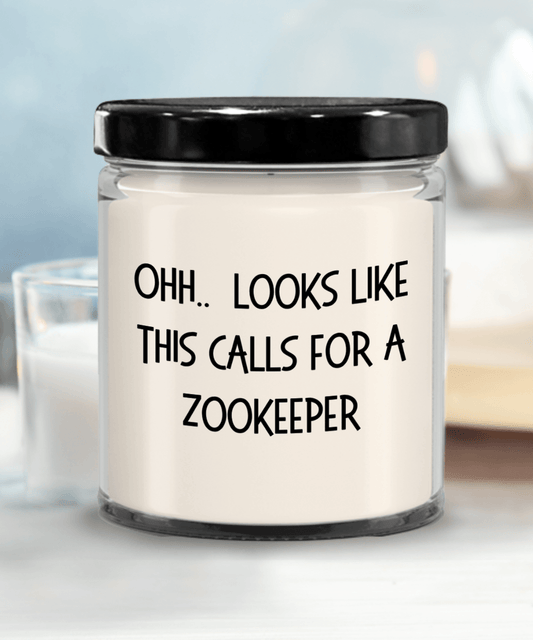 Zookeeper Gifts - OHH - Looks Like This Calls for a Zookeeper Office Humor Scented Soy Candle - Mallard Moon Gift Shop