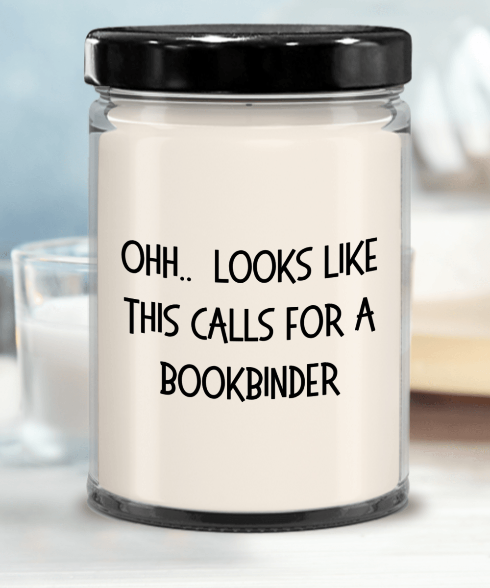 Bookbinder Gifts - OHH - Looks Like This Calls for a Bookbinder Office Humor Scented Soy Candle - Mallard Moon Gift Shop
