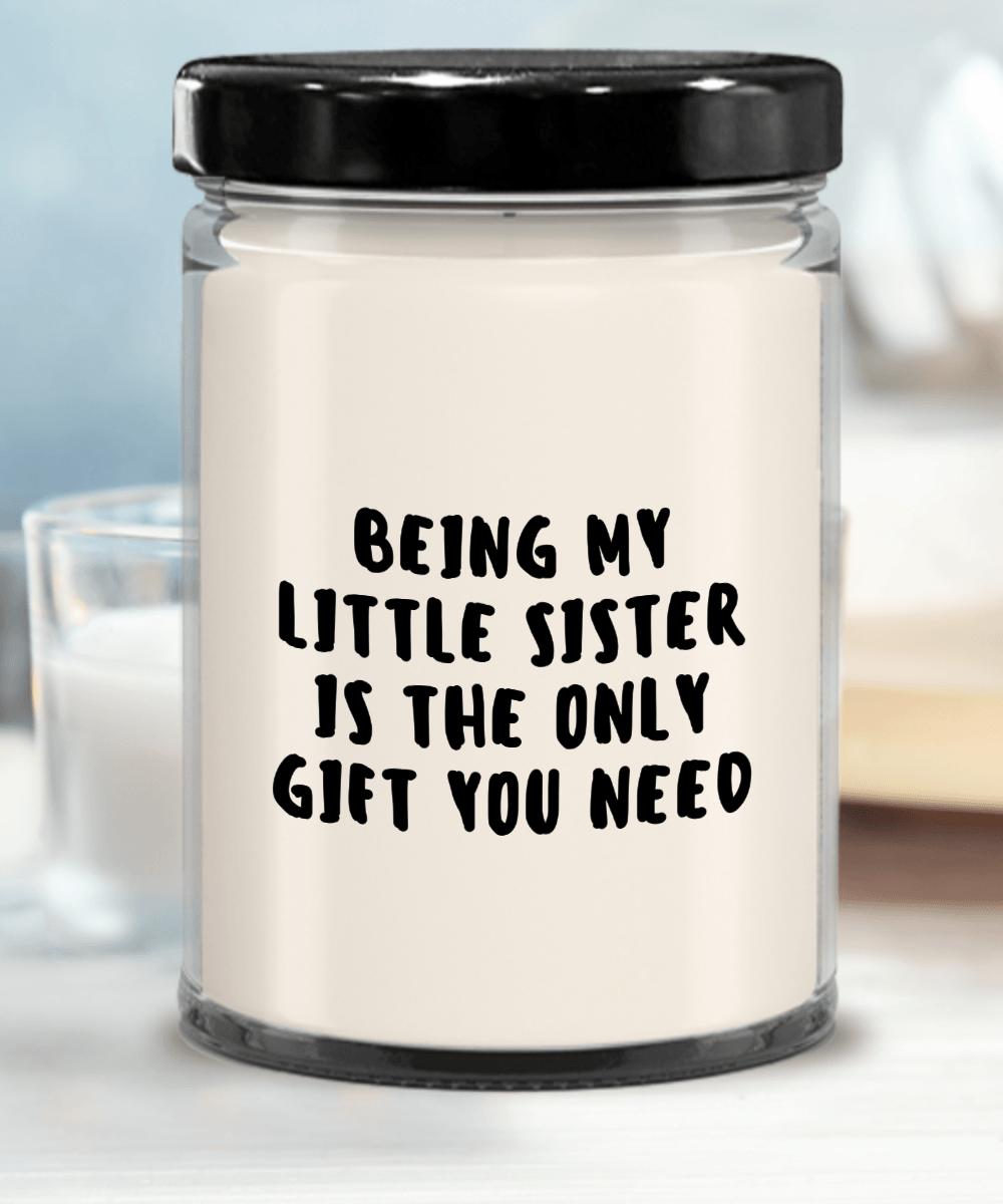 Little Sister Gift Ideas - Being My Little Sister is The Only Gift You Need Scented Soy Candle - Mallard Moon Gift Shop
