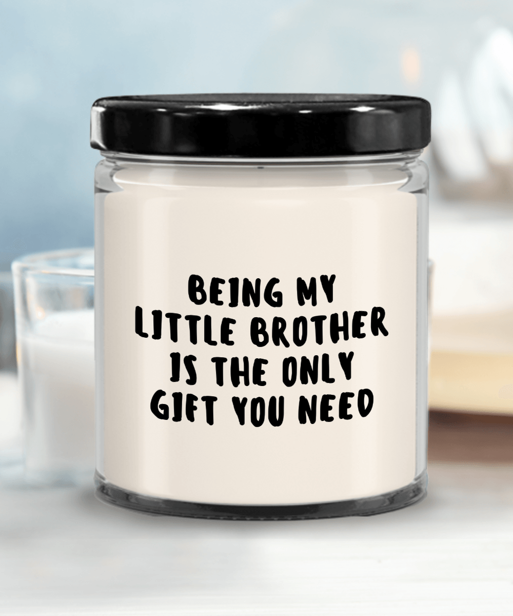 Little Brother Gift Ideas - Being My Little Brother is The Only Gift You Need Scented Soy Candle - Mallard Moon Gift Shop
