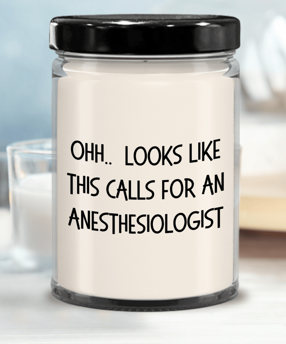 Anesthesiologist Gifts - OHH - Looks Like This Calls for a Anesthesiologist Office Humor Scented Soy Candle - Mallard Moon Gift Shop