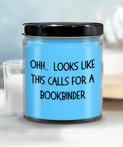Bookbinder Gifts - OHH - Looks Like This Calls for a Bookbinder Office Humor Scented Soy Candle - Mallard Moon Gift Shop