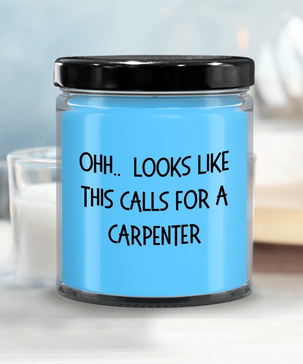 Carpenter Gifts - OHH - Looks Like This Calls for a Carpenter Office Humor Scented Soy Candle - Mallard Moon Gift Shop