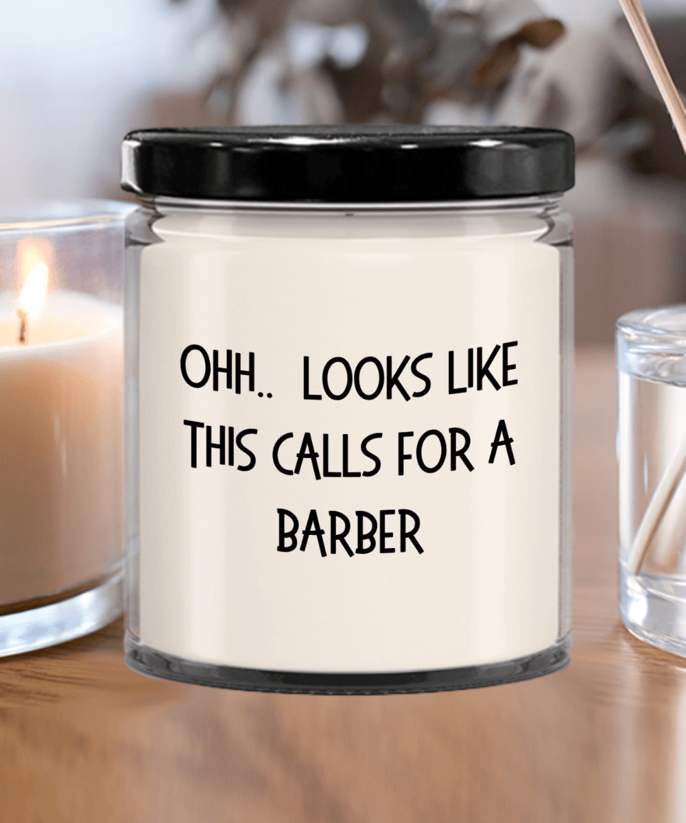 Barber Gifts - OHH - Looks Like This Calls for a Barber Office Humor Scented Soy Candle - Mallard Moon Gift Shop
