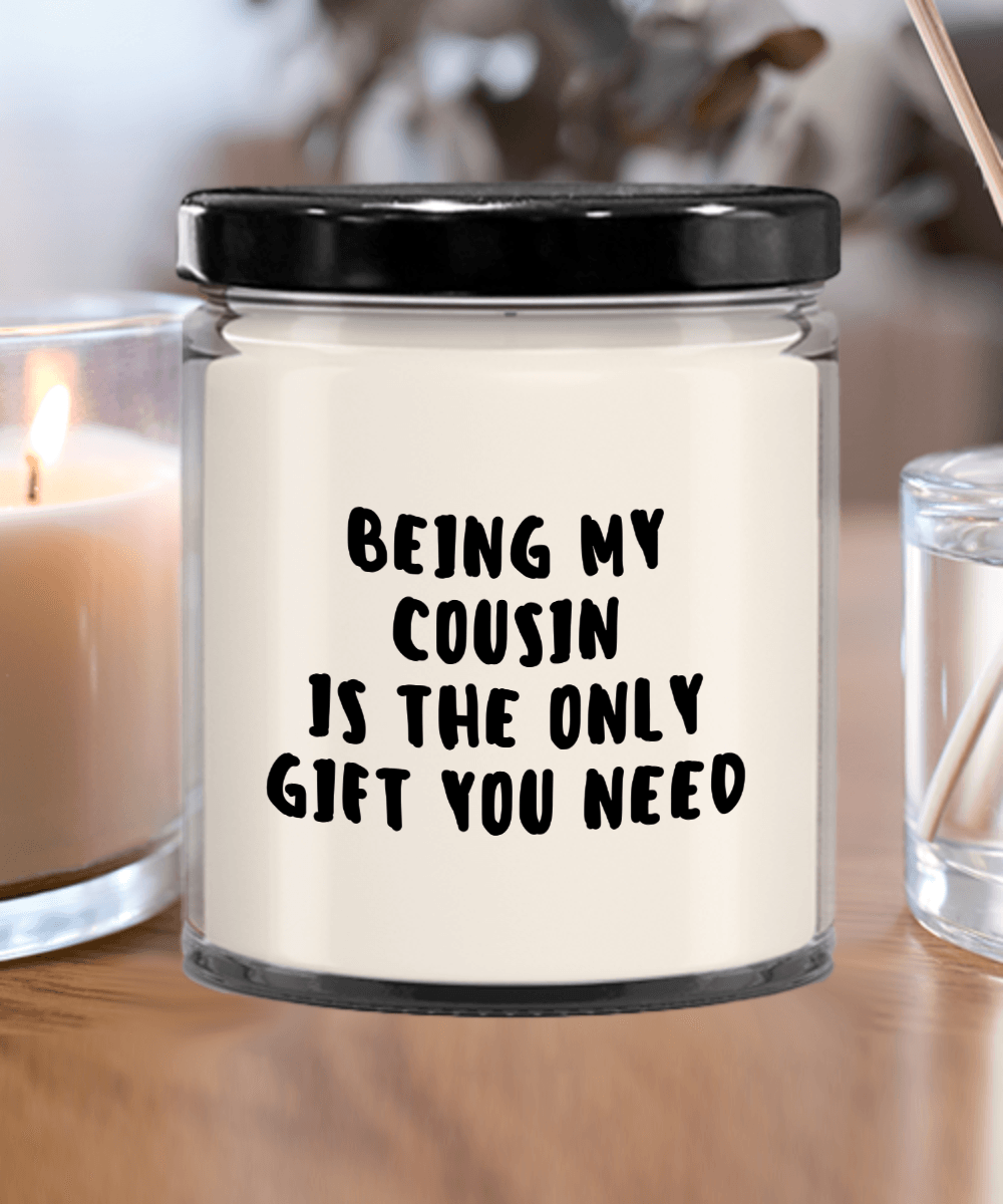 Cousin Gift Ideas - Being My Cousin is The Only Gift You Need Scented Soy Candle - Mallard Moon Gift Shop