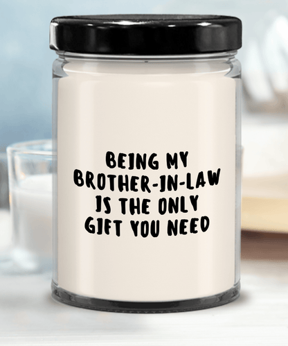 Brother-In-Law Gift Ideas - Being My Brother-In-Law is The Only Gift You Need Scented Soy Candle - Mallard Moon Gift Shop