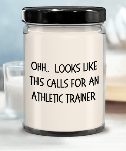 Athletic Trainer Gifts - OHH - Looks Like This Calls for an Athletic Trainer Office Humor Scented Soy Candle - Mallard Moon Gift Shop