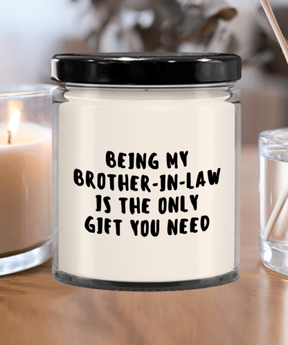 Brother-In-Law Gift Ideas - Being My Brother-In-Law is The Only Gift You Need Scented Soy Candle - Mallard Moon Gift Shop