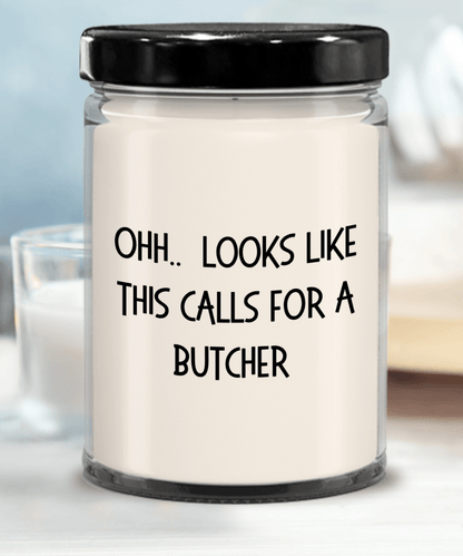 Butcher Gifts - OHH - Looks Like This Calls for a Butcher Office Humor Scented Soy Candle - Mallard Moon Gift Shop