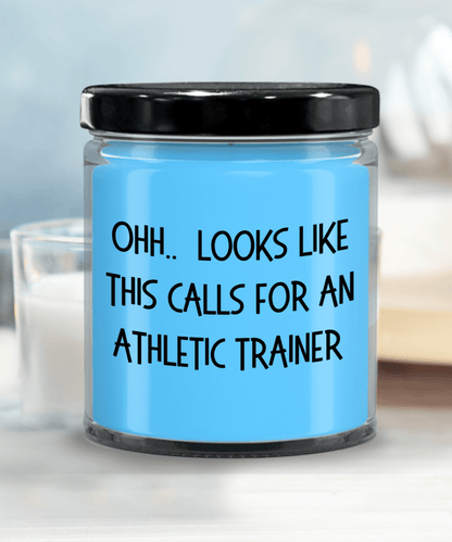 Athletic Trainer Gifts - OHH - Looks Like This Calls for an Athletic Trainer Office Humor Scented Soy Candle - Mallard Moon Gift Shop