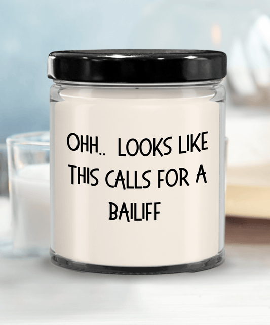Bailiff Gifts - OHH - Looks Like This Calls for a Bailiff Office Humor Scented Soy Candle - Mallard Moon Gift Shop