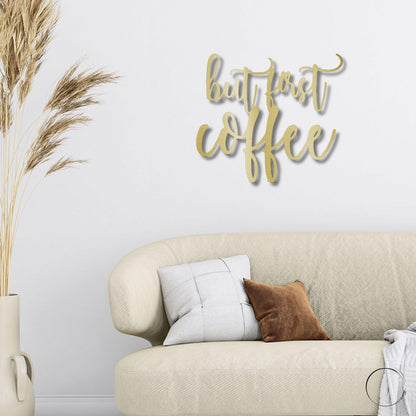 But First Coffee Quote Indoor Outdoor Steel Wall Sign Metal Art - Mallard Moon Gift Shop