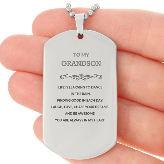 Grandson Engraved Silver Dog Tag Necklace, Motivational Heartfelt Birthday, Christmas Holiday Gifts For Grandson, Life is Learning to Dance in the Rain, You are Always in My Heart - Mallard Moon Gift Shop