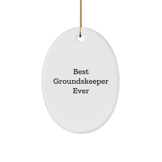 groundskeeper Gifts from Friends, 'Best groundskeeper Ever' Oval Ornament for Men, Funny Christmas Memorable Present