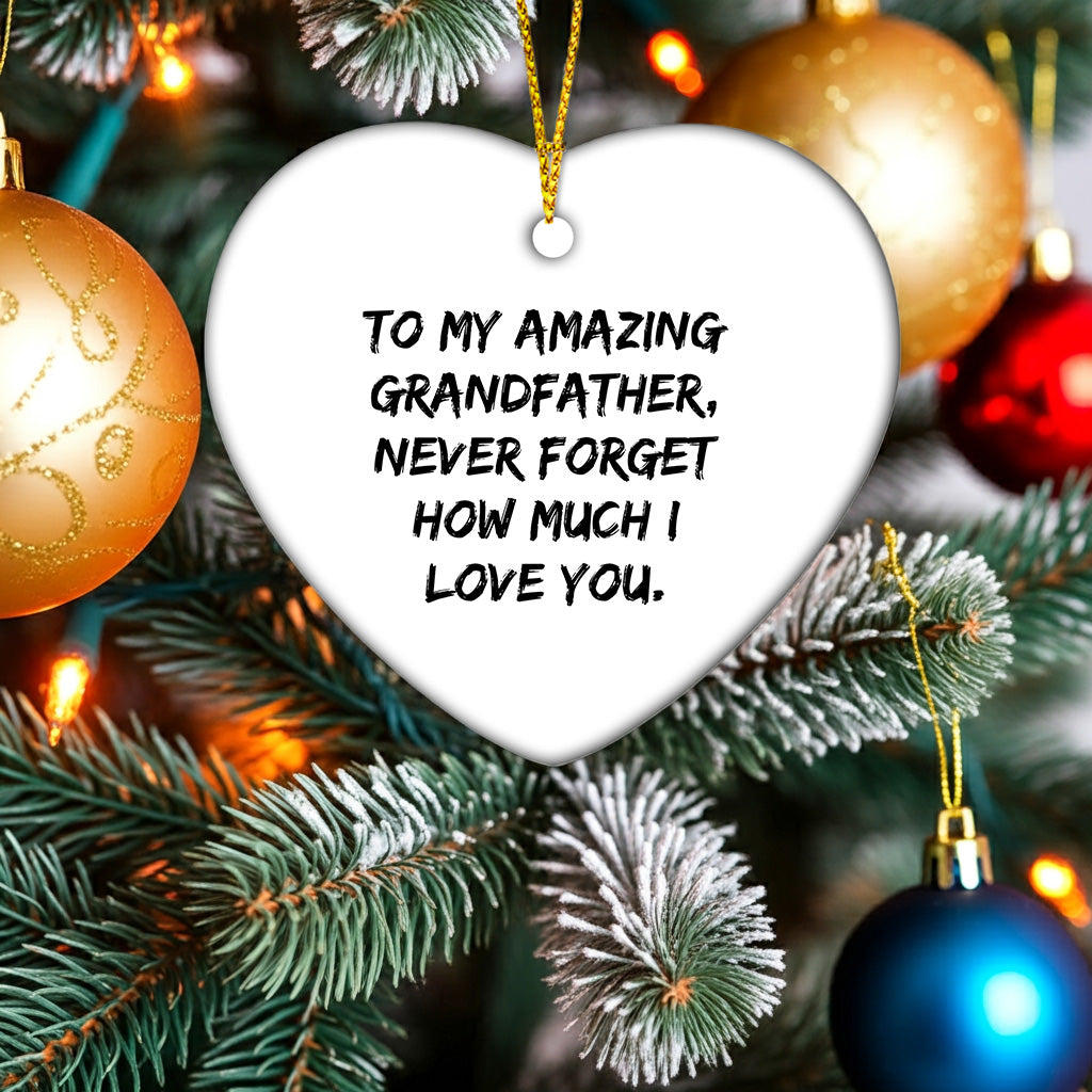 Heartwarming Gifts from Family to Grandfather, To My Amazing Grandfather, Never Forget How Much I Love You., Christmas Heart Ornament, Gifts for Grandfather