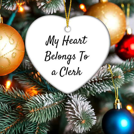 Funny Clerk Heart Ornament, 'My Heart Belongs To A Clerk' Quote, Gift for Clerk Friends, Christmas Unique Gifts from Friends