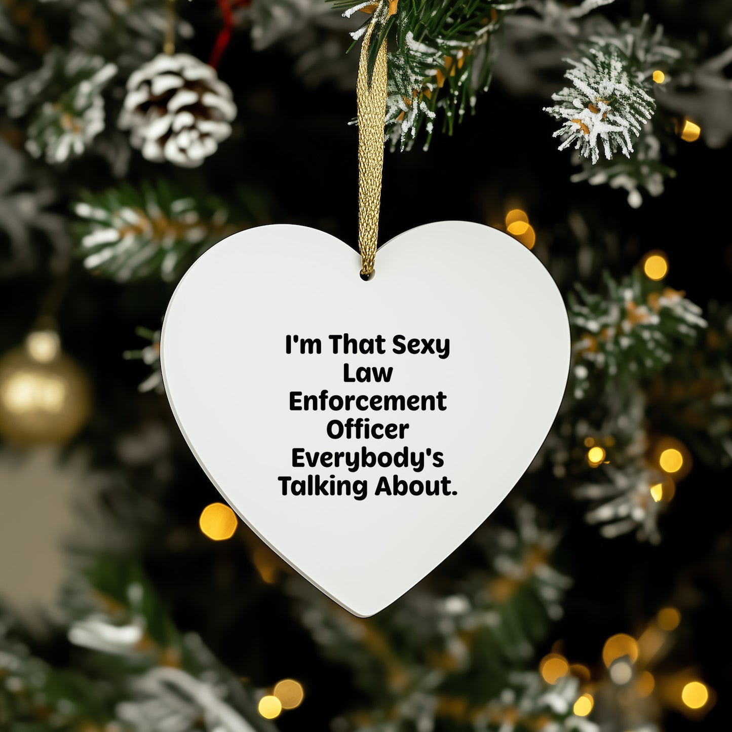Funny Law Enforcement Officer Heart Christmas Ornament Gifts - I'm That Sexy Law Enforcement Officer Everybody's Talking About - Mallard Moon