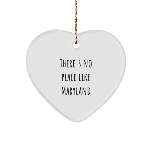 Maryland Heart Ornament, Funny Quote Gifts from Friends to Family for Christmas, White Heart Shaped, There's No Place Like Maryland, Unique Gifts for Women, Men, and Children - Image 1