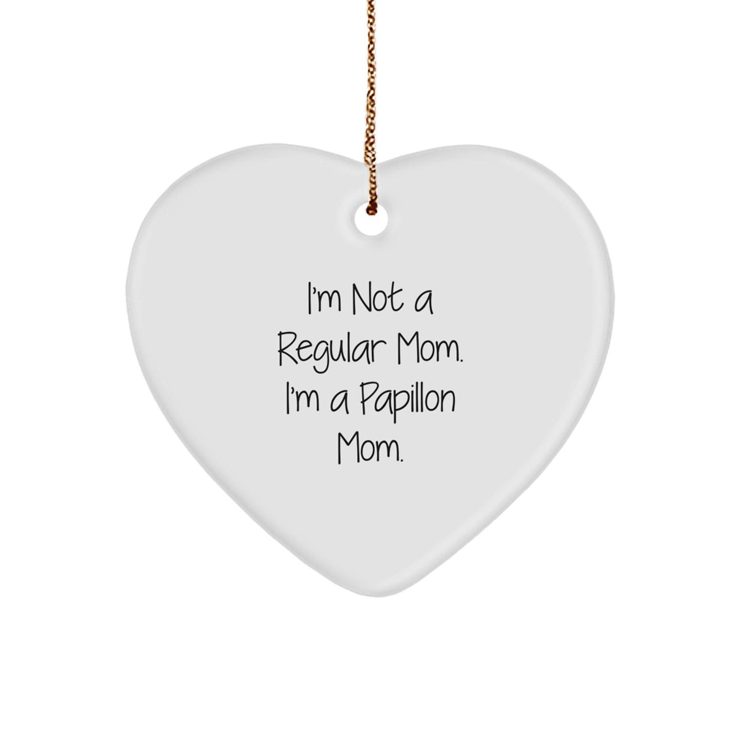 Papillon Dog Lover Gifts Heart Ornament Funny Quote I'm Not A Regular Mom Christmas Unique Gifts for Friends Family - Image 1