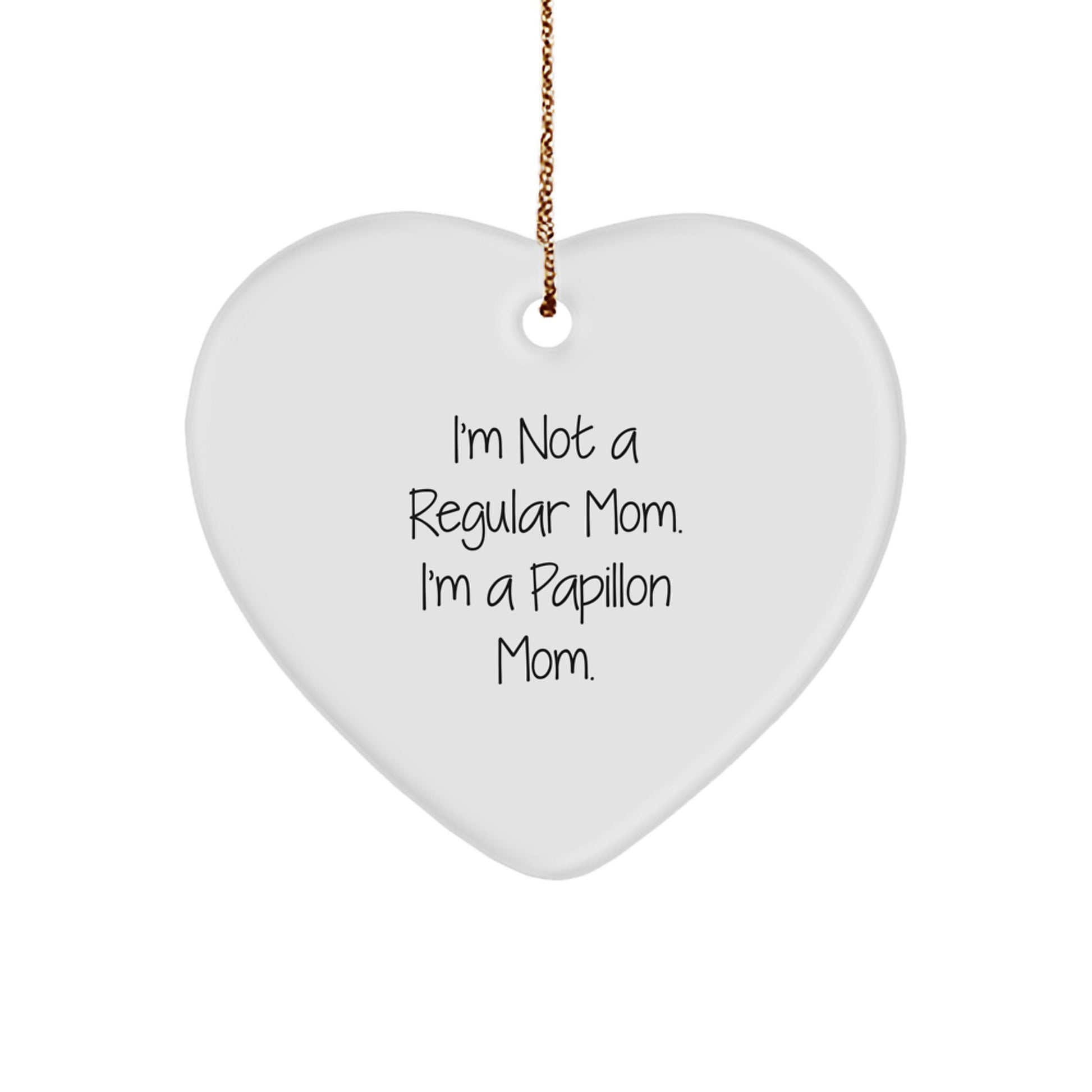 Papillon Dog Lover Gifts Heart Ornament Funny Quote I'm Not A Regular Mom Christmas Unique Gifts for Friends Family - Image 1