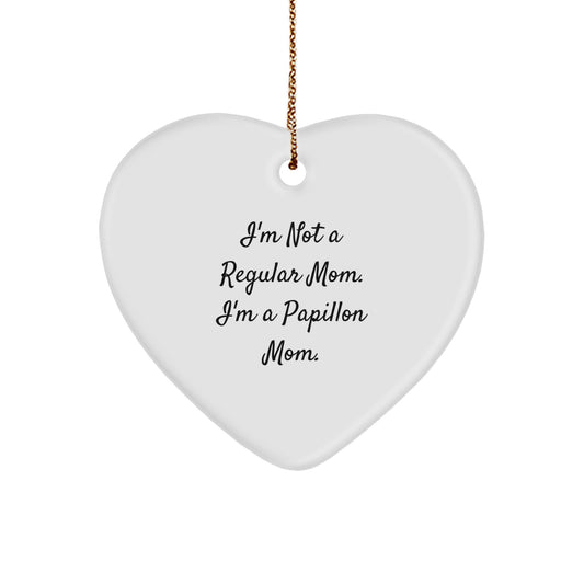 Funny Papillon Dog Mom Gifts for Christmas - Heart Ornament with 'I'm Not A Regular Mom. I'm A Papillon Mom.' Quote - Gifts from Mom for Her Favorite Papillon Dog - Image 1