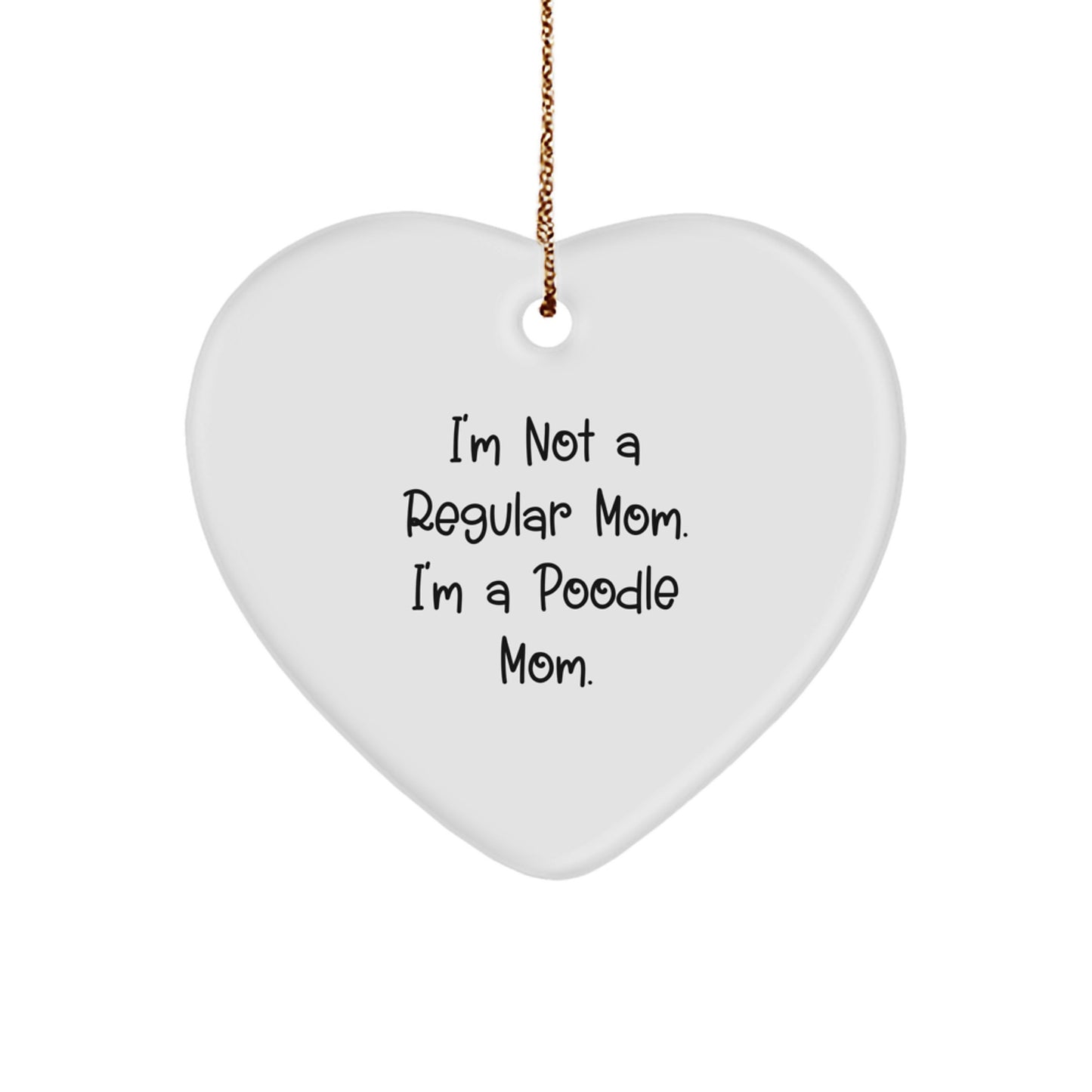 Funny Poodle Mom Gifts for Poodle Dog Lovers, Christmas Unique Ornaments, Heart Shaped, Gifts from Poodle Moms to Family and Friends, 'I'm Not A Regular Mom, I'm A Poodle Mom' - Image 1