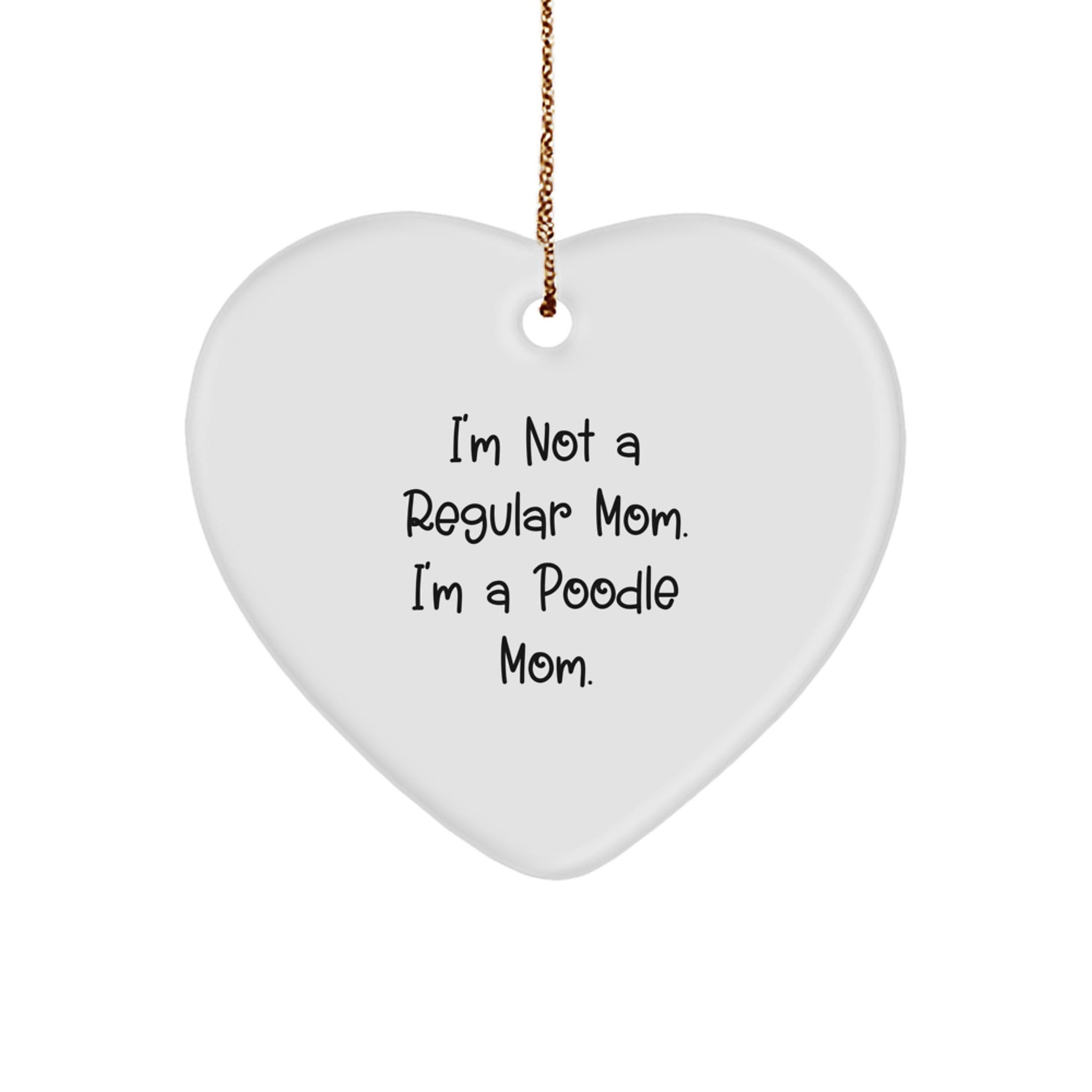 Funny Poodle Mom Gifts for Poodle Dog Lovers, Christmas Unique Ornaments, Heart Shaped, Gifts from Poodle Moms to Family and Friends, 'I'm Not A Regular Mom, I'm A Poodle Mom' - Image 1