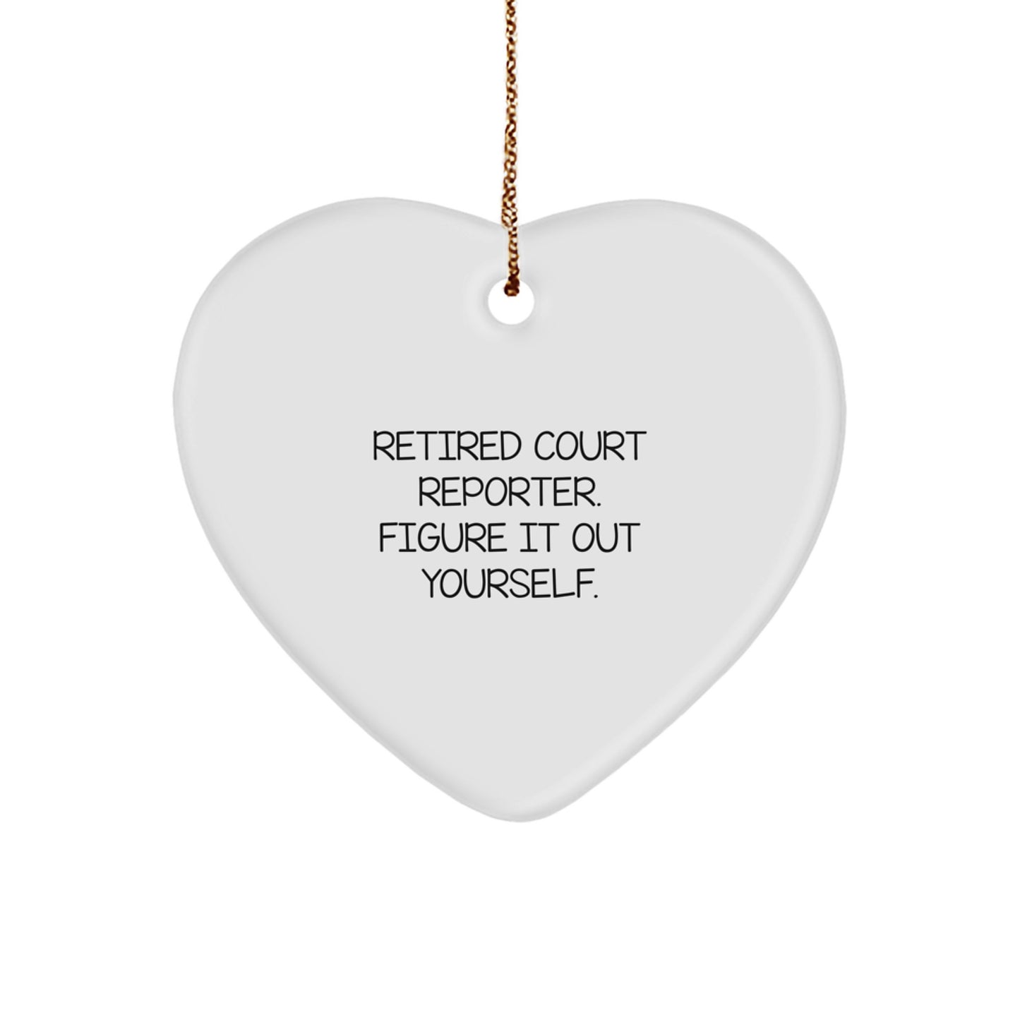 Funny Court Reporter Gifts from Friends for Court Reporters Heart Ornament, Retired Court Reporter Figure It Out Yourself, Christmas Unique Gift - Image 1