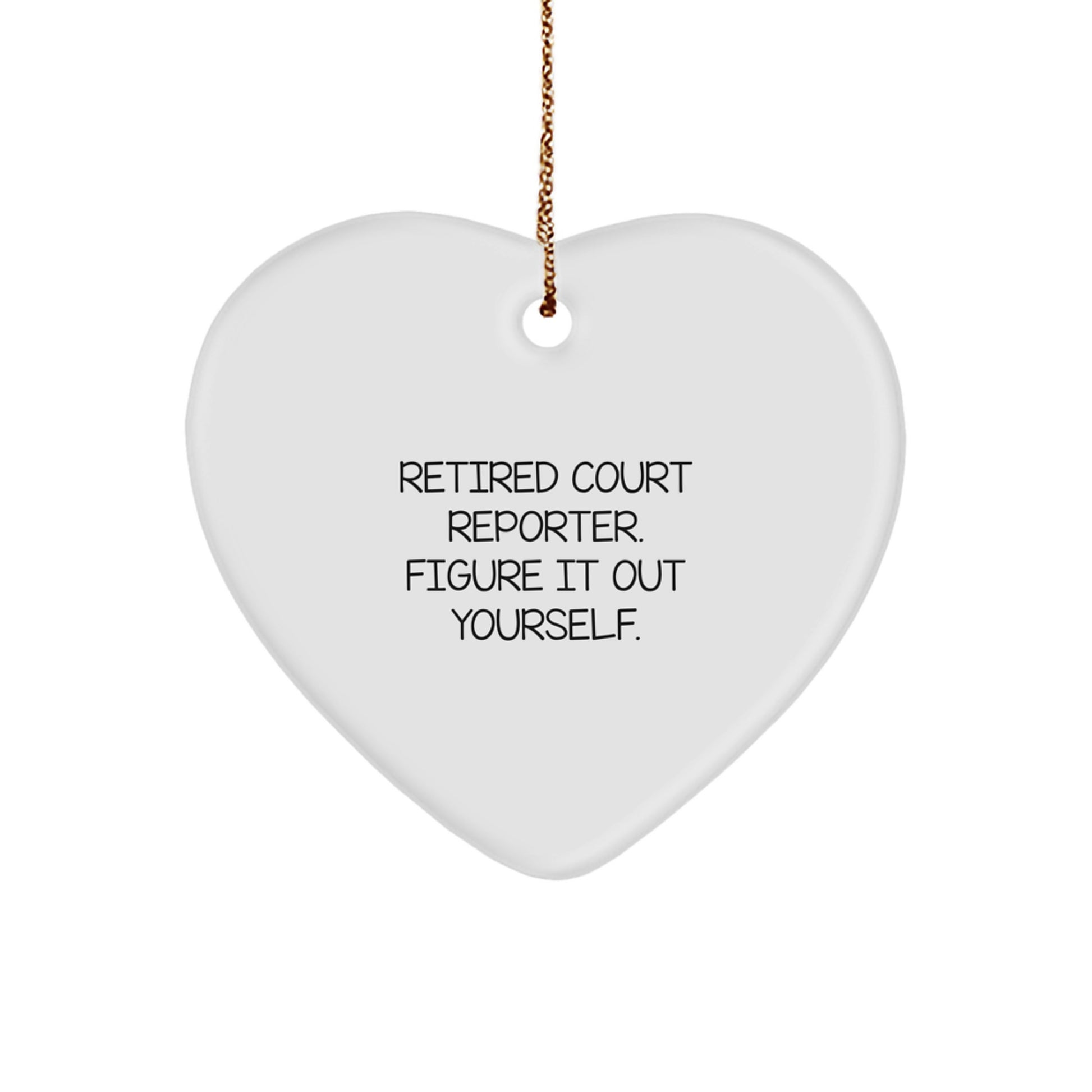 Funny Court Reporter Gifts from Friends for Court Reporters Heart Ornament, Retired Court Reporter Figure It Out Yourself, Christmas Unique Gift - Image 1